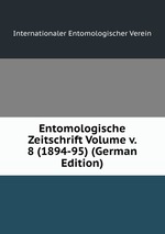 Entomologische Zeitschrift Volume v. 8 (1894-95) (German Edition)