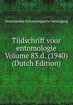 Tijdschrift voor entomologie Volume 83.d. (1940) (Dutch Edition)