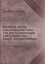 Rckblick Auf Die Entwicklung Der Lehre Von Den Erscheinungen Und Ursachen Der Eiszeit. (German Edition)
