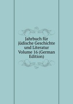 Jahrbuch fr jdische Geschichte und Literatur Volume 16 (German Edition)