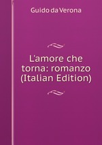L`amore che torna: romanzo (Italian Edition)