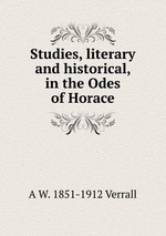 Studies, literary and historical, in the Odes of Horace