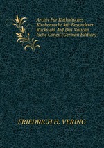 Archiv Fur Katholisches Kirchenrecht Mit Besonderer Rucksicht Auf Das Vatican Ische Coneil (German Edition)