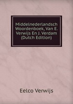 Middelnederlandsch Woordenboek, Van E. Verwijs En J. Verdam (Dutch Edition)