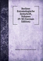 Berliner Entomologische Zeitschrift, Volumes 29-30 (German Edition)