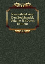 Nieuwsblad Voor Den Boekhandel, Volume 58 (Dutch Edition)