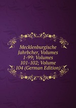 Mecklenburgische Jahrbcher, Volumes 1-99; Volumes 101-102; Volume 104 (German Edition)