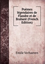 Pomes lgendaires de Flandre et de Brabant (French Edition)