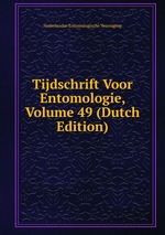 Tijdschrift Voor Entomologie, Volume 49 (Dutch Edition)