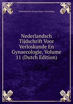 Nederlandsch Tijdschrift Voor Verloskunde En Gynaecologie, Volume 11 (Dutch Edition)