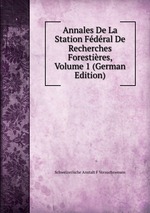 Annales De La Station Fdral De Recherches Forestires, Volume 1 (German Edition)