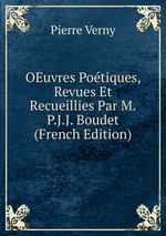 OEuvres Potiques, Revues Et Recueillies Par M.P.J.J. Boudet (French Edition)