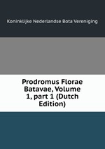 Prodromus Florae Batavae, Volume 1, part 1 (Dutch Edition)