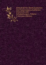 Zeitschrift Fr Mathematischen Und Naturwissenschaftlichen Unterricht Aller Schulgattungen, Volume 3 (German Edition)