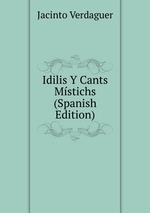 Idilis Y Cants Mstichs (Spanish Edition)