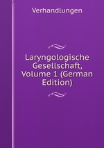 Laryngologische Gesellschaft, Volume 1 (German Edition)