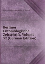 Berliner Entomologische Zeitschrift, Volume 32 (German Edition)