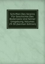 Schriften Des Vereins Fr Geschichte Des Bodensees Und Seiner Umgebung, Volumes 29-30 (German Edition)
