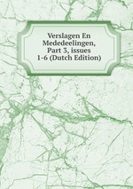 Verslagen En Mededeelingen, Part 3, issues 1-6 (Dutch Edition)