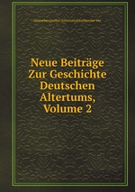 Neue Beitrge Zur Geschichte Deutschen Altertums, Volume 2