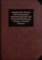 Annalen Des Vereins Fr Nassauische Alterthumskunde Und Geschichtsforschung, Volume 9 (Italian Edition)