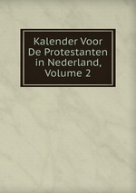 Kalender Voor De Protestanten in Nederland, Volume 2