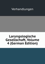 Laryngologische Gesellschaft, Volume 4 (German Edition)