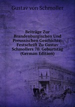 Beitrge Zur Brandenburgischen Und Preussischen Geschichte