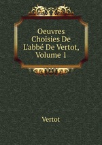 Oeuvres Choisies De L`abb De Vertot, Volume 1