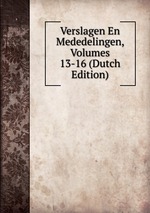 Verslagen En Mededelingen, Volumes 13-16 (Dutch Edition)