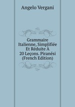 Grammaire Italienne, Simplifie Et Rduite  20 Leons. Piransi (French Edition)
