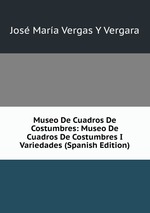 Museo De Cuadros De Costumbres: Museo De Cuadros De Costumbres I Variedades (Spanish Edition)