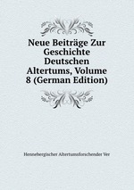 Neue Beitrge Zur Geschichte Deutschen Altertums, Volume 8 (German Edition)