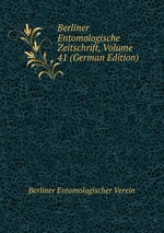 Berliner Entomologische Zeitschrift, Volume 41 (German Edition)