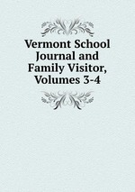 Vermont School Journal and Family Visitor, Volumes 3-4