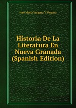 Historia De La Literatura En Nueva Granada (Spanish Edition)