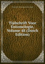 Tijdschrift Voor Entomologie, Volume 48 (Dutch Edition)