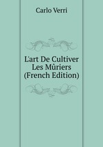 L`art De Cultiver Les Mriers (French Edition)