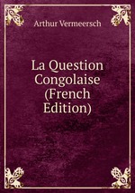 La Question Congolaise (French Edition)