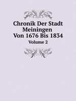 Chronik Der Stadt Meiningen Von 1676 Bis 1834. Volume 2