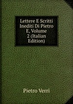 Lettere E Scritti Inediti Di Pietro E, Volume 2 (Italian Edition)