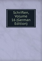Schriften, Volume 16 (German Edition)