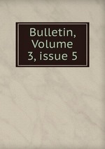 Bulletin, Volume 3, issue 5