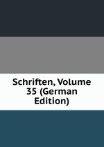 Schriften, Volume 35 (German Edition)