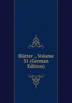 Bltter ., Volume 31 (German Edition)