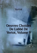 Oeuvres Choisies De L`abb De Vertot, Volume 9