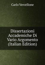 Dissertazioni Accademiche Di Vario Argomento (Italian Edition)