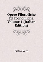 Opere Filosofiche Ed Economiche, Volume 1 (Italian Edition)