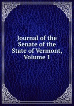 Journal of the Senate of the State of Vermont, Volume 1