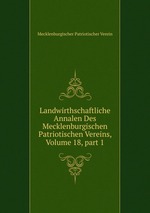 Landwirthschaftliche Annalen Des Mecklenburgischen Patriotischen Vereins, Volume 18, part 1